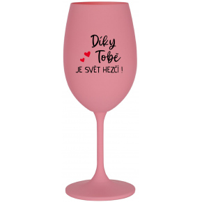 VĎAKA TEBE JE SVET HÄDZÍ! - ružový pohár na víno 350 ml